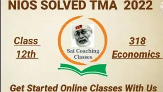 NIOS TMA Economics (318) CLASS 12TH  2022 by Sai Coaching Classes