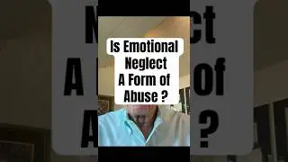 Is Emotional Neglect a Form of Abuse? #emotionalabuse #emotionalneglect #marriagehelp