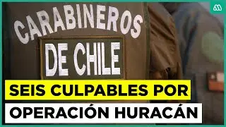 Operación Huracán: Justicia declara culpables a seis acusados por el caso