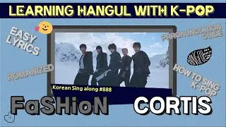 [Let's sing it in Korean] FaSHioN - CORTIS (코르티스) &lsquo;Pronunciation Guide&rsquo;