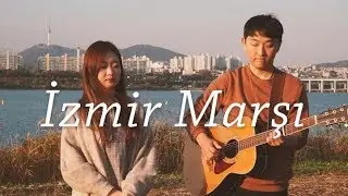 İzmir Marşı (Cover by Koreli Kız)