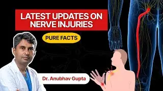Latest Updates on Nerve Injuries | Dr. Anubhav Gupta 