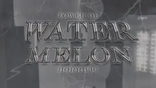 [HORRIFIC] Tower of Water Melon - Completion