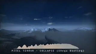 Pixel Terror & neverwaves - Collapse (XVega bootleg)