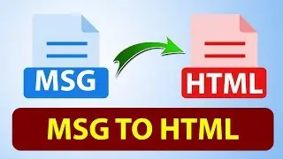 How to Convert MSG To HTML | Msg to HTML Conversion | Convert MSG Format to HTML Files