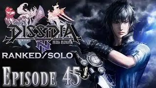 Dissidia Final Fantasy NT [PS4] - Online Matches [Ranked / Solo] - Episode 45 - Noctis
