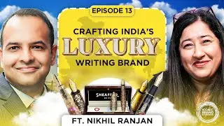 Crafting India's Luxury Writing Brand w/ Nikhil Ranjan | Iconic Brand Stories | Tina Garg | EP-13