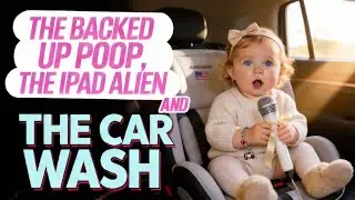 The Backed Up Poop, The iPad Alien, and The Car Wash | Baby Leanne Morgan