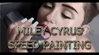 MILEY CYRUS SPEED PAINTING