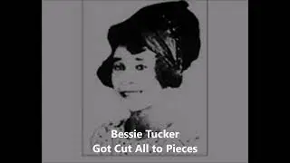 Bessie Tucker-Got Cut All to Pieces