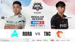 MPL PH S15 - W3D3 - RORA VS TNC GAME 2