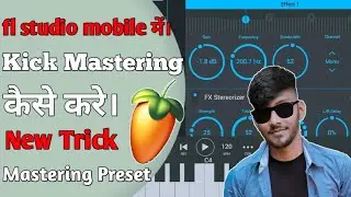 fl studio mobile me Hard kick mastering कैसे करे। Free Kick Mastering Preset| #Deepmixingrohitraj|