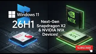 Windows 11 26H1 Microsoft&rsquo;s Secret Update for Next-Gen Snapdragon X2 & NVIDIA N1X Devices!