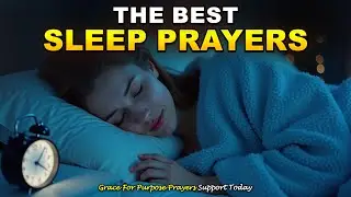 The Best Prayers To Fall Asleep Blessed In God's Presence | Peaceful Bible Sleep Talkdown