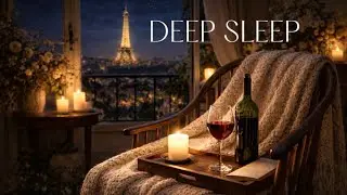 Paris Night Sleep Piano 🌙 | Eiffel Tower Window View (Deep Sleep)