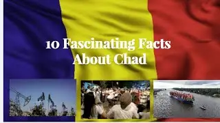 10 Fascinating Facts About Chad | Epic Journeys Await