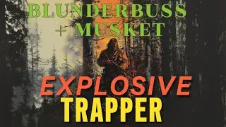 BLUNDERBUSS + MUSKET GUIDE (EXPLOSIVE TRAPPER)