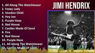 Jimi Hendrix 2024 MIX Best Songs - All Along The Watchtower, Foxey Lady, Voodoo Child, Hey Joe