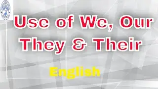 UKG.  ENGLISH -   USE OF WE , OUR , THEY & THEIR