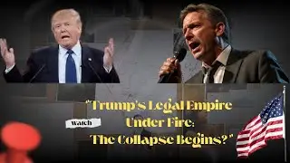 &ldquo;Trump&rsquo;s Legal Empire Under Fire: The Collapse Begins?&rdquo;