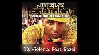 What The Game's Been Missing! Juelz Santana 20. Violence Feat. Bezel