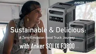 Sustainable & Delicious: A Zero-Emission Food Truck Journey with Anker SOLIX F3800