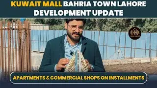 Kuwait Mall Bahria Town Lahore Development Update | Apartments & Commercial Shops on Installments