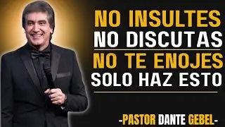 CÓMO NO ENOJARSE NI MOLESTARSE NUNCA CON NADIE | DANTE GEBEL |