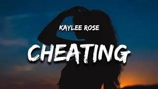 KAYLEE ROSE- CHEATING (LYRICS) || Lyricsworld609 || #2025 #music #lyrics
