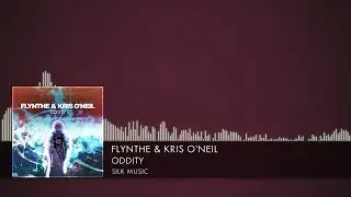 Flynthe & Kris O'Neil - Oddity [Silk Music] (2019)