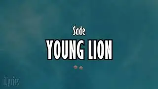 Sade - Young Lion (Lyrics)