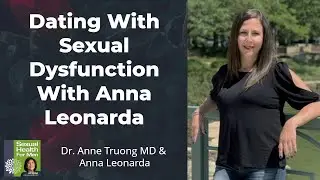 Dating With Sexual Dysfunction With Anna Leonarda