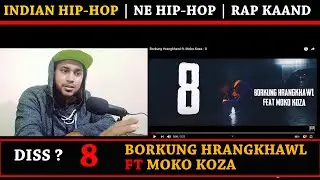 Borkung Hrangkhawl ft. Moko Koza - 8 REACTION RAP KAAND | NE INDIAN HIP-HOP