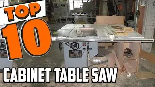Best Cabinet Table Saw In 2025- Top 10 New Cabinet Table Saws Review