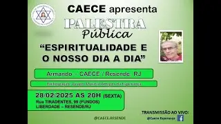 Palestra Espiritualidade e o nosso dia a dia com Armando / CAECE         28fevEREIRO25