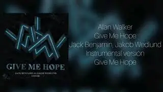 Give Me Hope - Alan Walker, Jack Benjamin & Jakob Wedlund (Instrumental Version)
