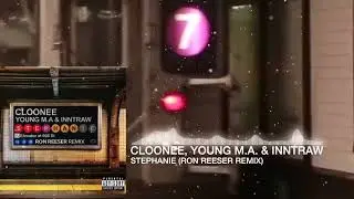 Cloonee, Young M.A & InntRaw - Stephanie (Ron Reeser Remix)