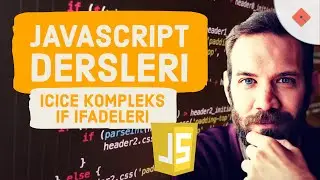 Yakın Kampüs - Javascript Ders 10 - Javascript'te İç içe ve Kompleks IF Komutları