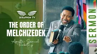 The Order of Melchizedek || As He is so we are! By Apostle Samuel Raboteng