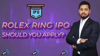 Should you apply for Rolex ring IPO? Rolex Ring IPO Analysis