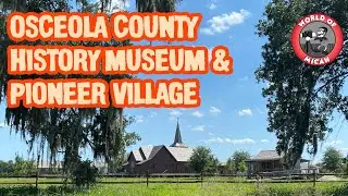 Osceola County History Museum and Shingle Creek Pioneer Village on Highway 192! Museum Tour & More!