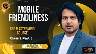 Mobile Friendliness Explained | SEO MasterMind Course by Adeel Akram | Class 2 Part 5