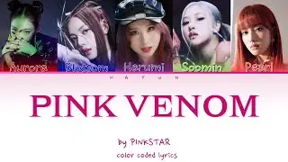 How Would My Girl Group Sing - PINK VENOM ~ BLACKPINK(블랙핑크) (Color Coded Lyrics) (Line Distribution)