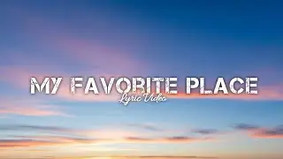 My Favorite Place | Mellow Love Song (Lyric video)