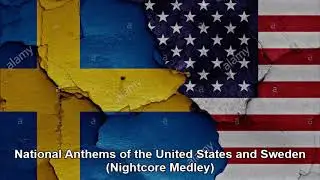 National Anthems of the United States and Sweden (Nightcore Medley)