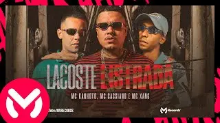 LACOSTE LISTRADA - MC Kanhoto, MC Cassiano e MC Xang (DJ Faveliano)