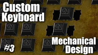 DIY Keyboard Layout and Enclosure - Ep.3 Mechanics