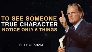 5 Signs God Is Revealing Someone’s True Character to You | Billy Graham