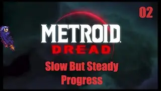 Metroid Dread - Slow But Steady Progress