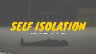 Leellamarz & TOIL - Self Isolation (feat. Paloalto) (Lyrics) [HAN/ROM/ENG]
